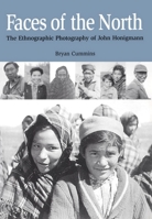 Faces of the North: The Ethnographic Photography of John Honigmann 1896219799 Book Cover