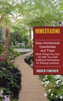 Homesteading: What Things You Can Do With Your Self Sufficient Homestead For Raising Livestock 1774851296 Book Cover