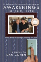Awakenings in Real Life: My Dad's Awakening From Dementia Woke Me Up Too 1957224991 Book Cover