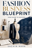 Fashion Business Blueprint: Your Guide to Success B0F2Z7QFTH Book Cover