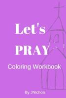 Let's PRAY Coloring Workbook 1099905451 Book Cover