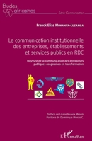 La communication institutionnelle des entreprises, établissements et services publics en RDC: Odyssée de la communication des entreprises publiques ... (Études Africaines) (French Edition) 2343080542 Book Cover