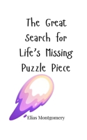The Great Search for Life's Missing Puzzle Piece 1805663593 Book Cover