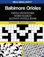 Baltimore Orioles Trivia Crossword Word Search Activity Puzzle Book: Greatest Players Edition 1543233376 Book Cover