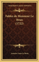 Fables de Monsieur Le Brun (1722) 1166194671 Book Cover
