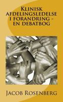 Klinisk afdelingsledelse i forandring - en debatbog 1493513893 Book Cover