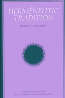 The Hermeneutic Tradition: From Ast to Ricoeur (Suny Studies, Intersections : Philosophy and Critical Theory) 0791401375 Book Cover