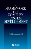A Framework for Complex System Development 0849322960 Book Cover