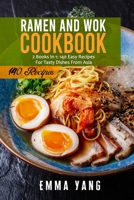 Ramen And Wok Cookbook: 2 Books In 1: 140 Easy Recipes For Tasty Dishes From Asia B096LMRPB2 Book Cover