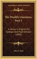 The World's Literature, Part 1: A Course In English For Colleges And High Schools 116515644X Book Cover