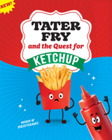 Tater Fry and the Quest for Ketchup: Potato of Perseverance (Puns of Fun) B0FH5N7TNV Book Cover