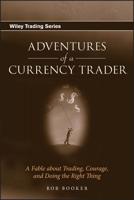 Adventures of a Currency Trader: A Fable about Trading, Courage, and Doing the Right Thing (Wiley Trading)