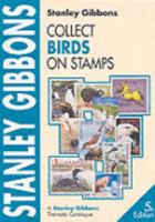 Collect Birds on Stamps (A Stanley Gibbons thematic catalogue) 0852591829 Book Cover