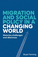 Migration and social policy in a changing world: Histories, challenges and dilemmas B0FCR77HJ6 Book Cover