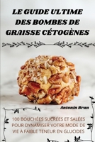 Le Guide Ultime Des Bombes de Graisse Cétogènes (French Edition) 183687216X Book Cover