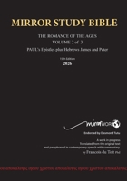 11th Edition MIRROR STUDY BIBLE VOLUME 2 of 3 - Paul's Brilliant Epistles & The Amazing Book of Hebrews also, James - The Younger Brother of Jesus & P 1776410491 Book Cover