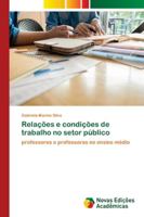 Relações e condições de trabalho no setor público: professores e professoras no ensino médio 6139670608 Book Cover