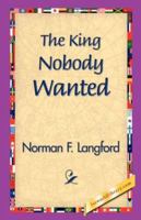 The King Nobody Wanted 1421832151 Book Cover