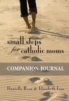 Small Steps for Catholic Moms Companion Journal 1933271396 Book Cover