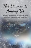 The Diamonds Among Us: Words of Wisdom and Insight from People Who Have Been There and Done That 1537247190 Book Cover