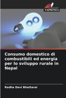 Consumo domestico di combustibili ed energia per lo sviluppo rurale in Nepal 6136343282 Book Cover