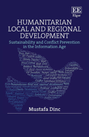 Humanitarian Local and Regional Development: Sustainability and Conflict Prevention in the Information Age 1789906547 Book Cover