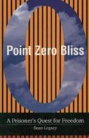 Point Zero Bliss: A Prisoner's Quest for Freedom 0964556111 Book Cover