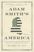 Adam Smith's America: How a Scottish Philosopher Became an Icon of American Capitalism B0CCQRSN43 Book Cover