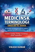 Medicinsk Terminologi – Engelsk til Dansk: En komplet og systematisk guide for medicin, sygepleje, paramedicin og sundhedsuddannelser Anatomi • ... • Klinik • Akutmedici (Danish Edition) B0GF85Z5YV Book Cover