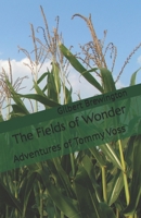 The Fields of Wonder: Adventures of Tommy Voss B0HFWFN4PW Book Cover