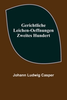 Gerichtliche Leichen-Oeffnungen. Zweites Hundert. 9356578702 Book Cover