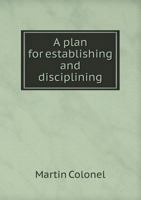 A Plan for Establishing and Disciplining 5518802544 Book Cover