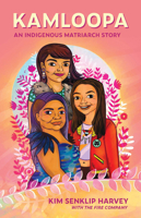 Kamloopa: An Indigenous Matriarch Story 1772012424 Book Cover