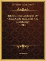 Takelma Texts And Notes On Chasta Costa Phonology And Morphology 1104474697 Book Cover