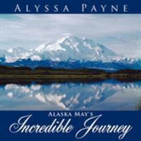 Alaska May's Incredible Journey 1425964532 Book Cover
