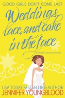 Weddings, Lace, and Cake in the Face: A Sweet Romcom Novel B09WHWZ4RR Book Cover