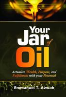 Your Jar of Oil: Actualize Wealth, Purpose, and Fulfillment with your Potential B0DTQ1PXQ2 Book Cover