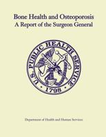 Bone Health and Osteoporosis: A Report of the Surgeon General 1478222174 Book Cover