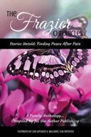 The Frazier Chronicles: Stories Untold: Finding Peace After Pain 0692810145 Book Cover