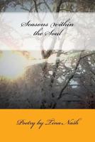 Seasons within the Soul: Poetry by Tina Nash 153486315X Book Cover