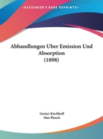 Abhandlungen Uber Emission Und Absorption (1898) 1167367065 Book Cover