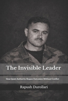 The Invisible Leader: How Quit Authority Shapes Outcomes Without Conflict B0GHFVLJVH Book Cover