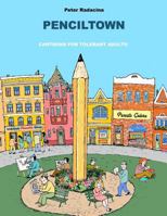 Penciltown: Cartoons for Tolerant Adults 1542509130 Book Cover