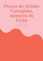 Procès de Jérôme Carcopino, ministre de Vichy: Fragments de théâtre 2322596108 Book Cover
