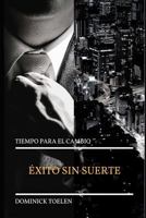 �xito Sin Suerte: Tiempo Para El Cambio 1790715172 Book Cover