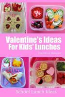Valentine's Ideas for Kids' Lunches 1497504015 Book Cover