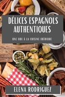 Délices Espagnols Authentiques: Une Ode à la Cuisine Ibérique (French Edition) 1835592899 Book Cover
