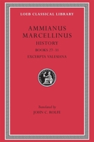 Ammianus Marcellinus: Roman History, Volume III, Books 27-31. Excerpta Valesiana 0674993659 Book Cover