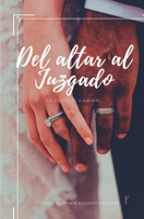 Del Altar al Juzgado: Tú eliges el camino... B0B3N6NZXX Book Cover