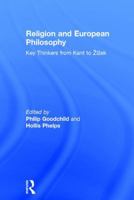 Religion and European Philosophy: Key Thinkers from Kant to Zizek 1138188522 Book Cover